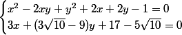 \begin{cases}x^2-2xy+y^2+2x+2y-1=0\\3x+(3\sqrt{10}-9)y+17-5\sqrt{10}=0\end{cases}